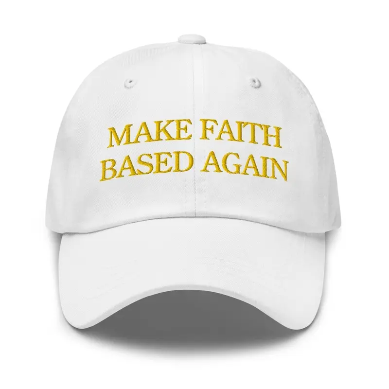 MAKE FAITH BASED AGAIN - Classic Dad Hat