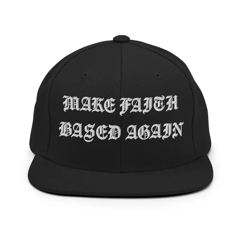 MAKE FAITH BASED AGAIN - OE Snapback Hat